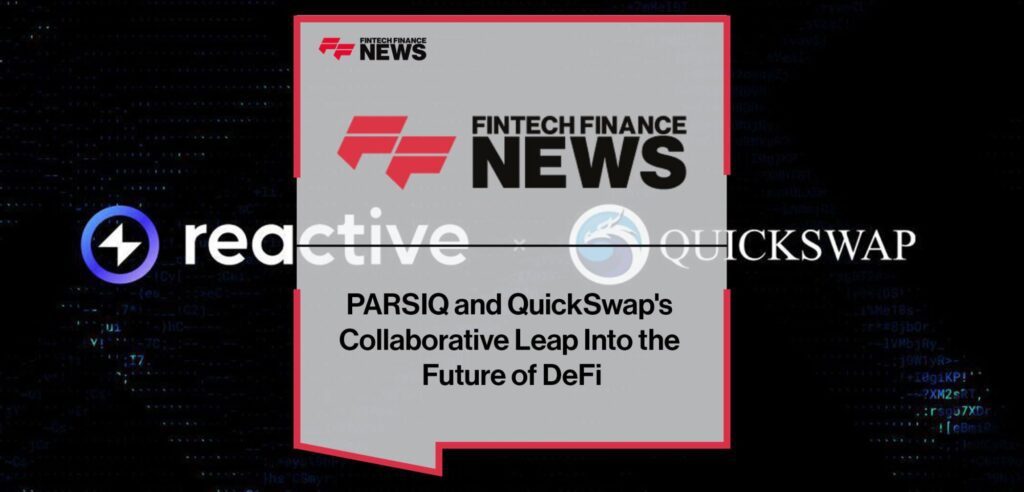 Parsiq And Quickswaps Collaborative Leap Into The Future Of Defi.jpg