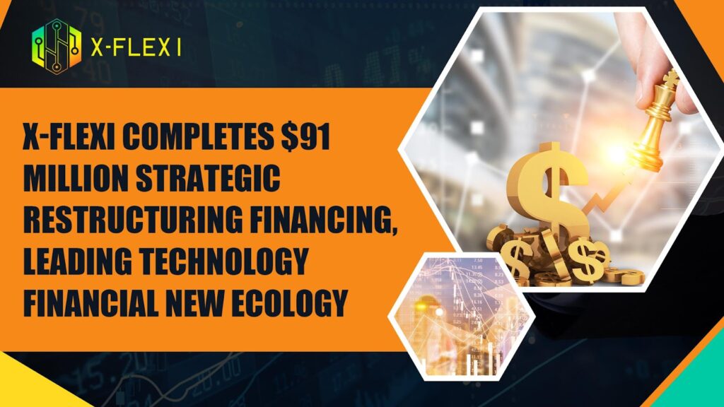 X-Flexer completes the strategic restructuring financing of $ 91 million, a pioneer of a new Fintech ecosystem Ad 4nxd1sqqebr3mt8rflspzqvj7bovmuogpb0lua nje1bhp vmcqhqcaw9srhvgfnuspptrs johdsrjjqfthxrb3zeawxm om.jpeg