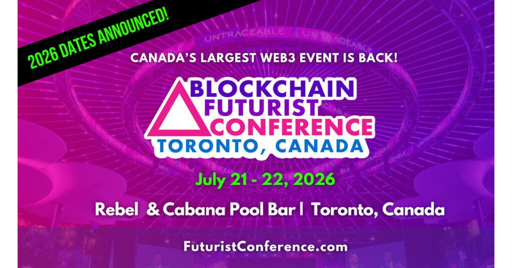 Blockchain Futurist Conference announces Toronto conference dates for 2026: July 21 and 22, 2026