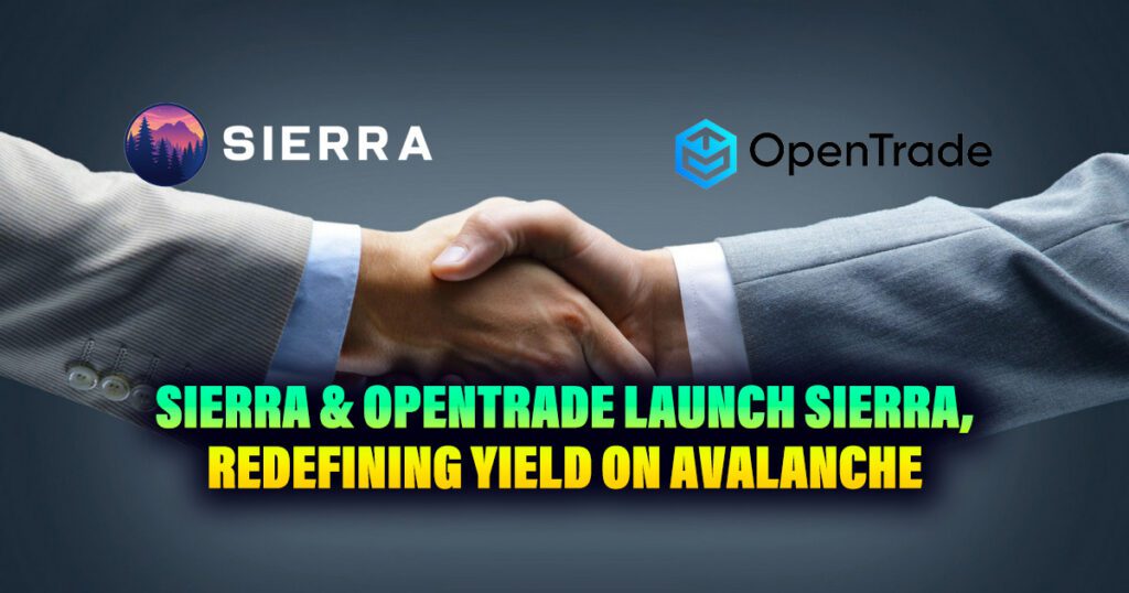 Sierra and OpenTrade Launch SIERRA, Redefining Yield on Avax