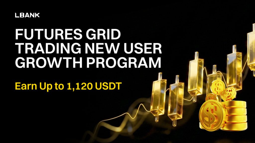 LBank Launches New Futures Grid Trading User Campaign with Up to 1,120 USDT in Rewards